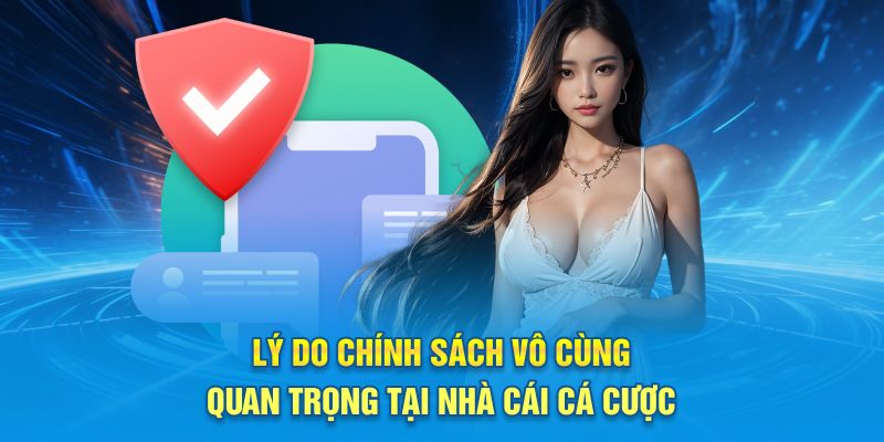 Lý do chính sách vô cùng quan trọng tại nhà cái cá cược