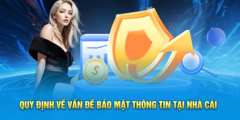 Quy định về vấn đề bảo mật thông tin tại nhà cái